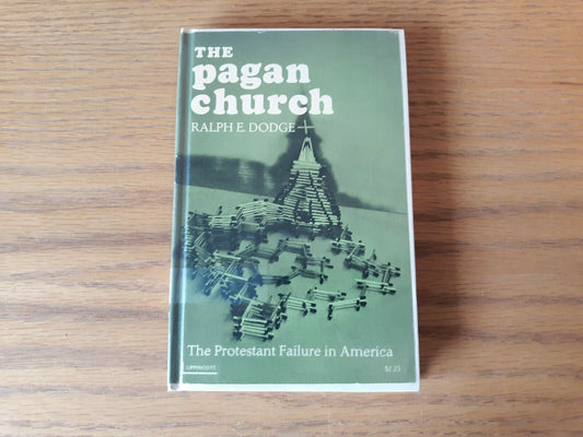 The Pagan Church; the Protestant Failure in America 1968 Ralph Dodge