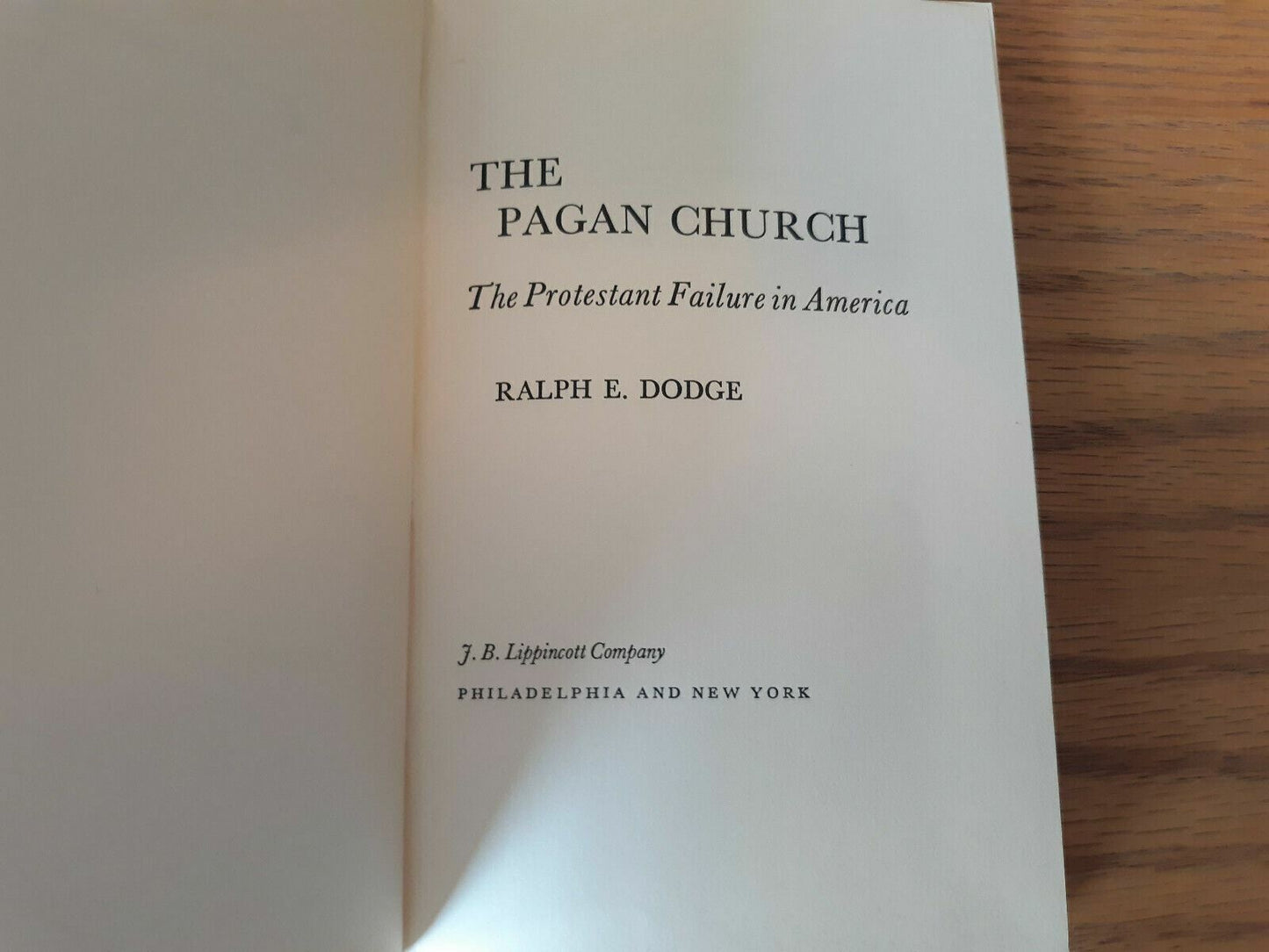 The Pagan Church; the Protestant Failure in America 1968 Ralph Dodge