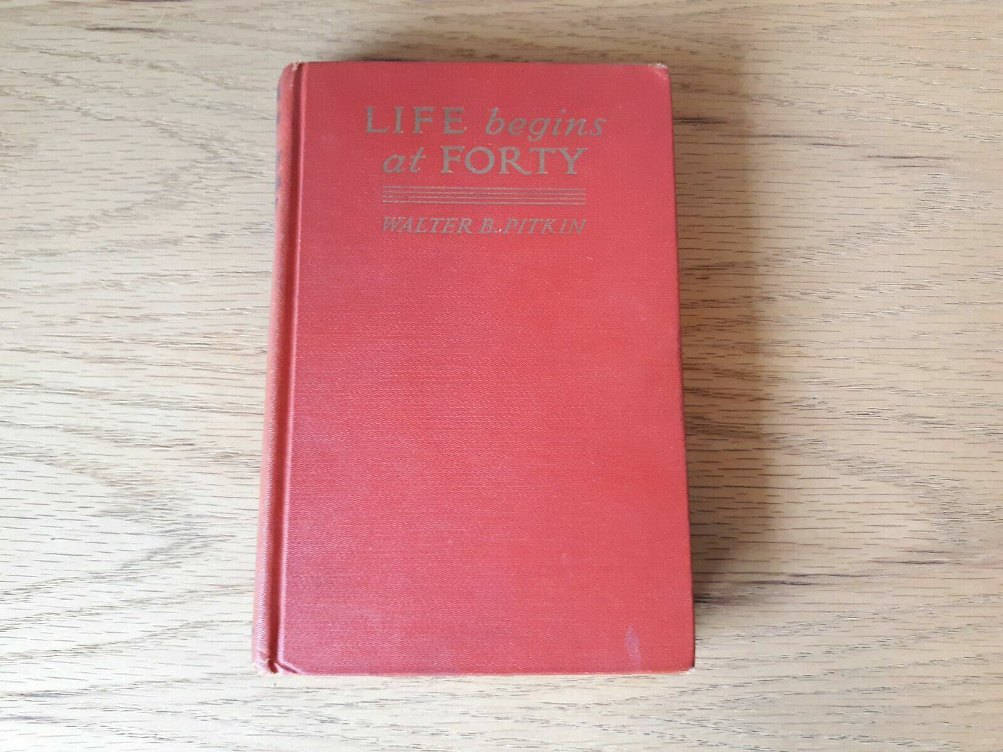 Vintage Book "Life Begins at Forty" by Walter B. Pitkin~ Dated 1932