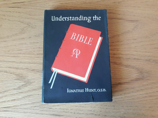 Understanding the Bible by Hunt, Ignatius 1962 HC/DJ