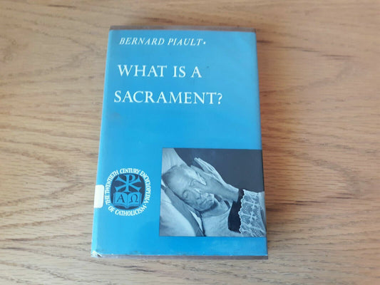 What Is a Sacrament? Bernard Piault Published by Hawthorn Books 1963 1st Edition