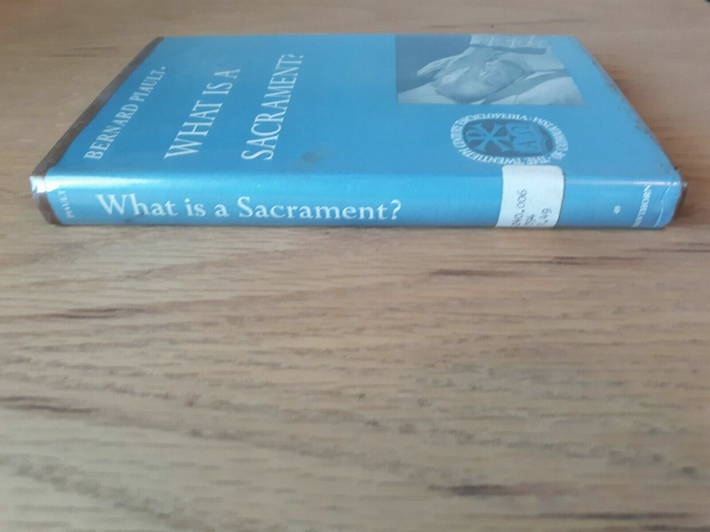 What Is a Sacrament? Bernard Piault Published by Hawthorn Books 1963 1st Edition