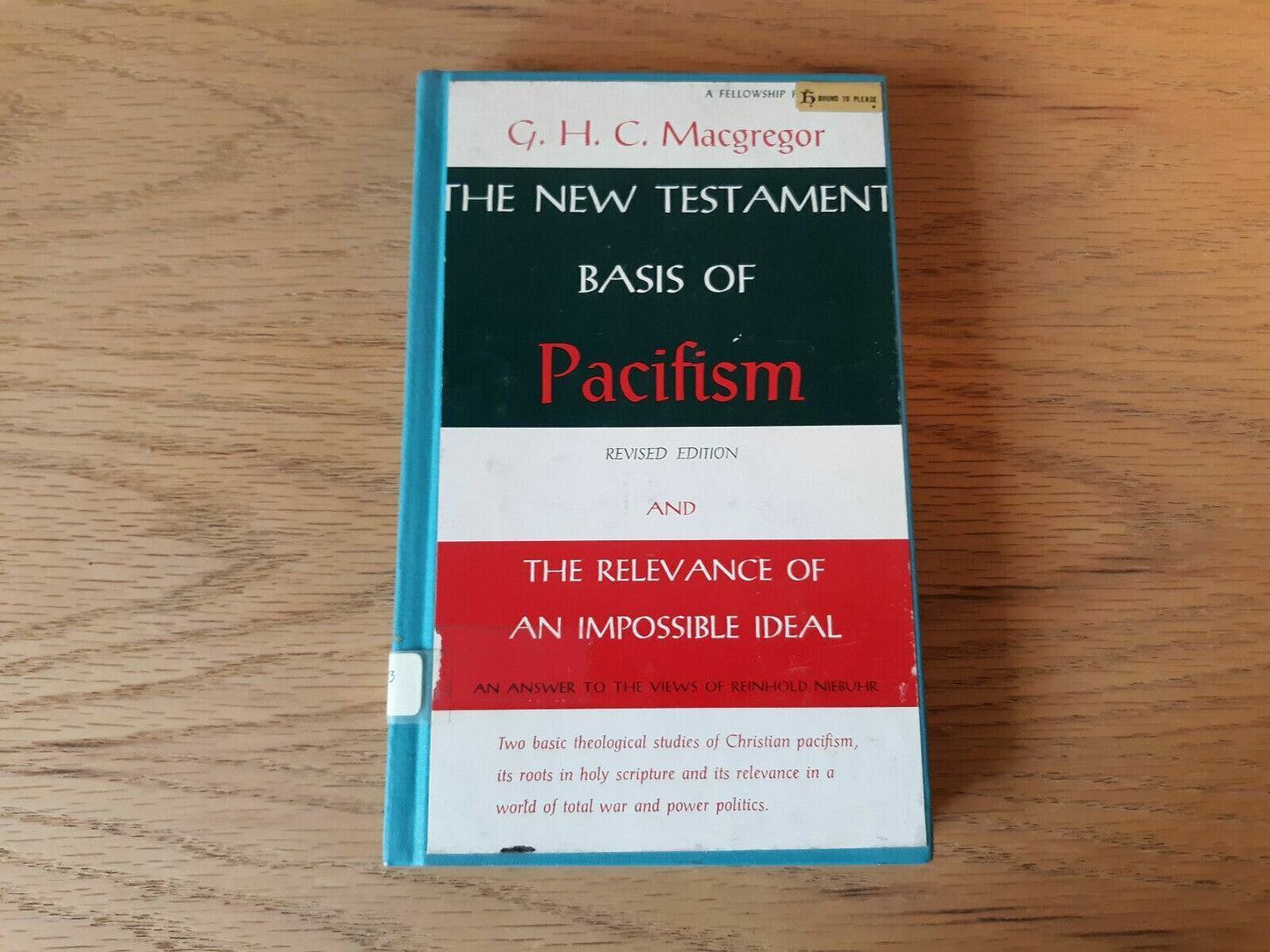 The New Testament basis of pacifism And The relevance of an impossible ideal