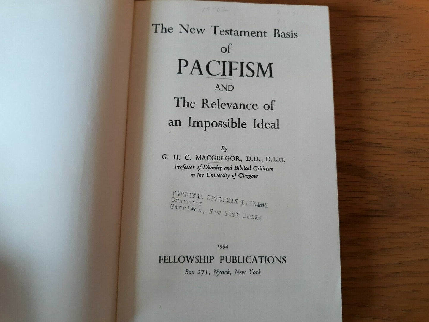 The New Testament basis of pacifism And The relevance of an impossible ideal