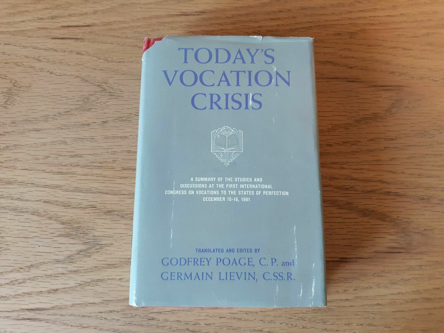 Today's Vocation Crisis Poage, Godfrey [Translator] 1962 HC/DJ