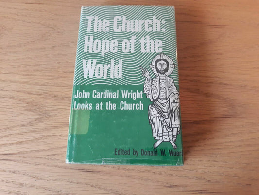 1972 THE CHURCH: HOPE OF THE WORLD 1st Ed by Cardinal John Wright BIBLE Catholic