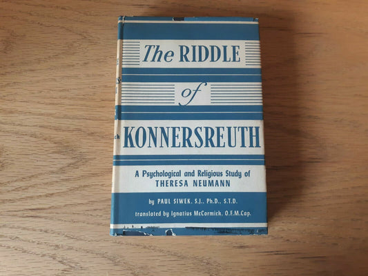 The Riddle of Konnersreuth A Psychological and Religious Study HC/DJ Paul Siwek