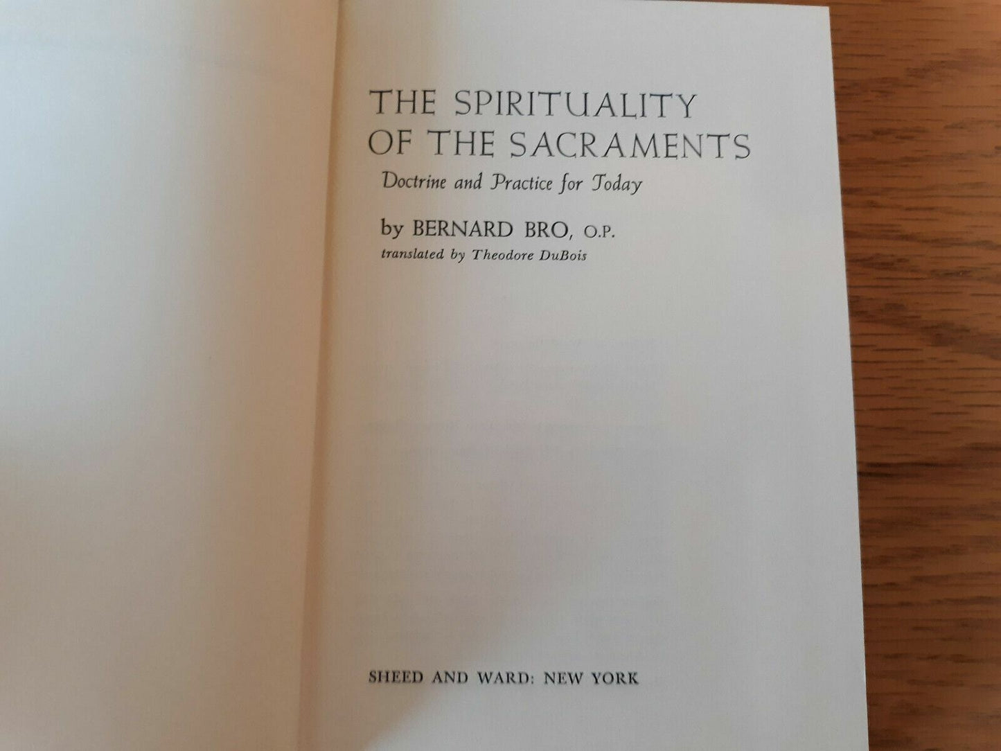 The Spirituality of the Sacraments Bernard Bro Dominican Sheed&Ward 1968 HC/DJ