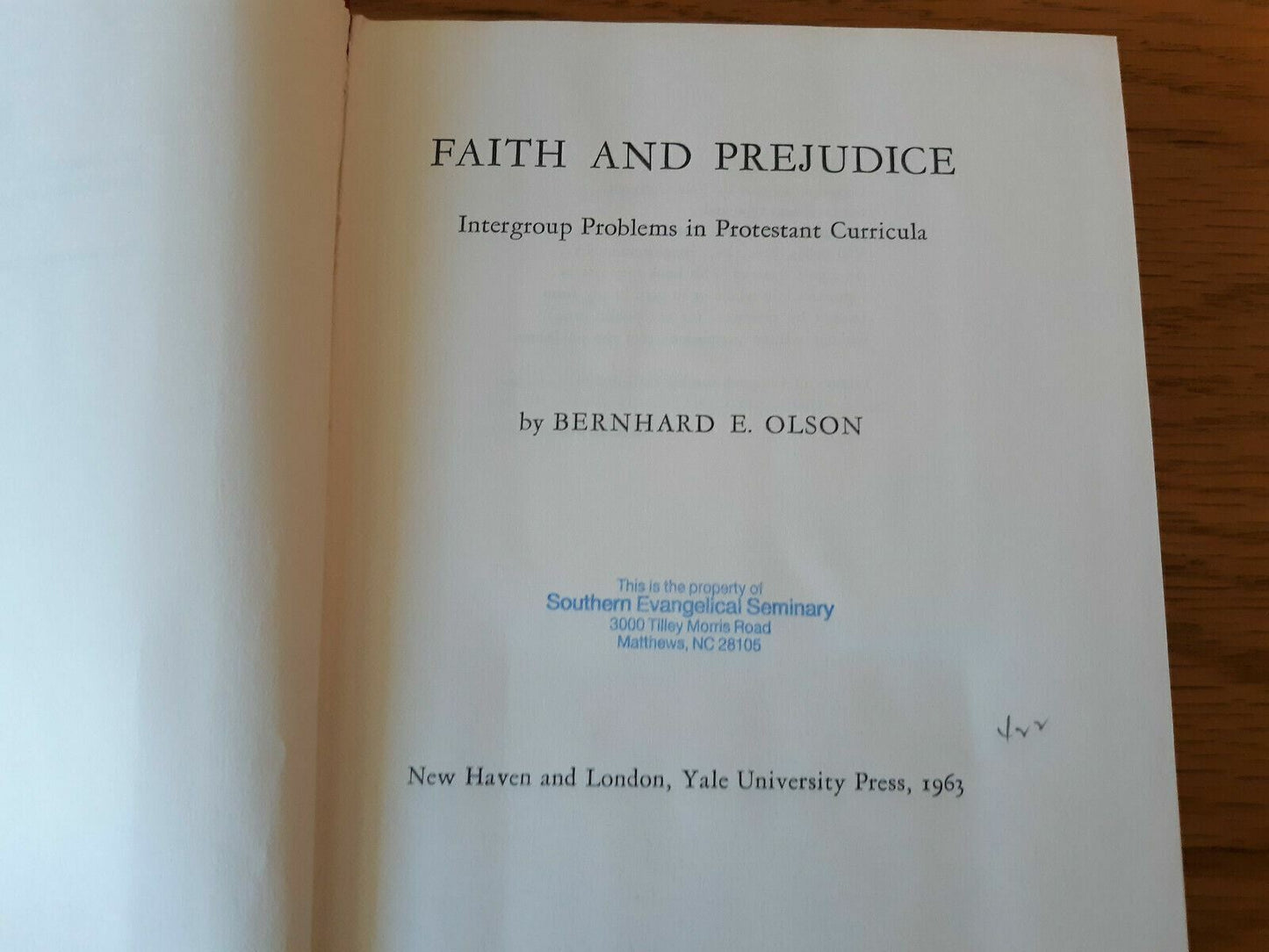 Faith and Prejudice Intergroup Problems in Protestant Curricula Bernhard E. Olso
