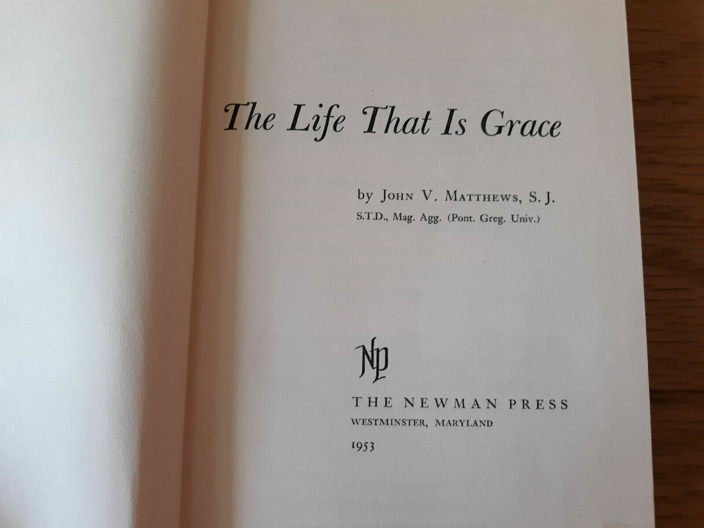 The Life That Is Grace 1953 by John Vincent Matthews Hardcover No Dust