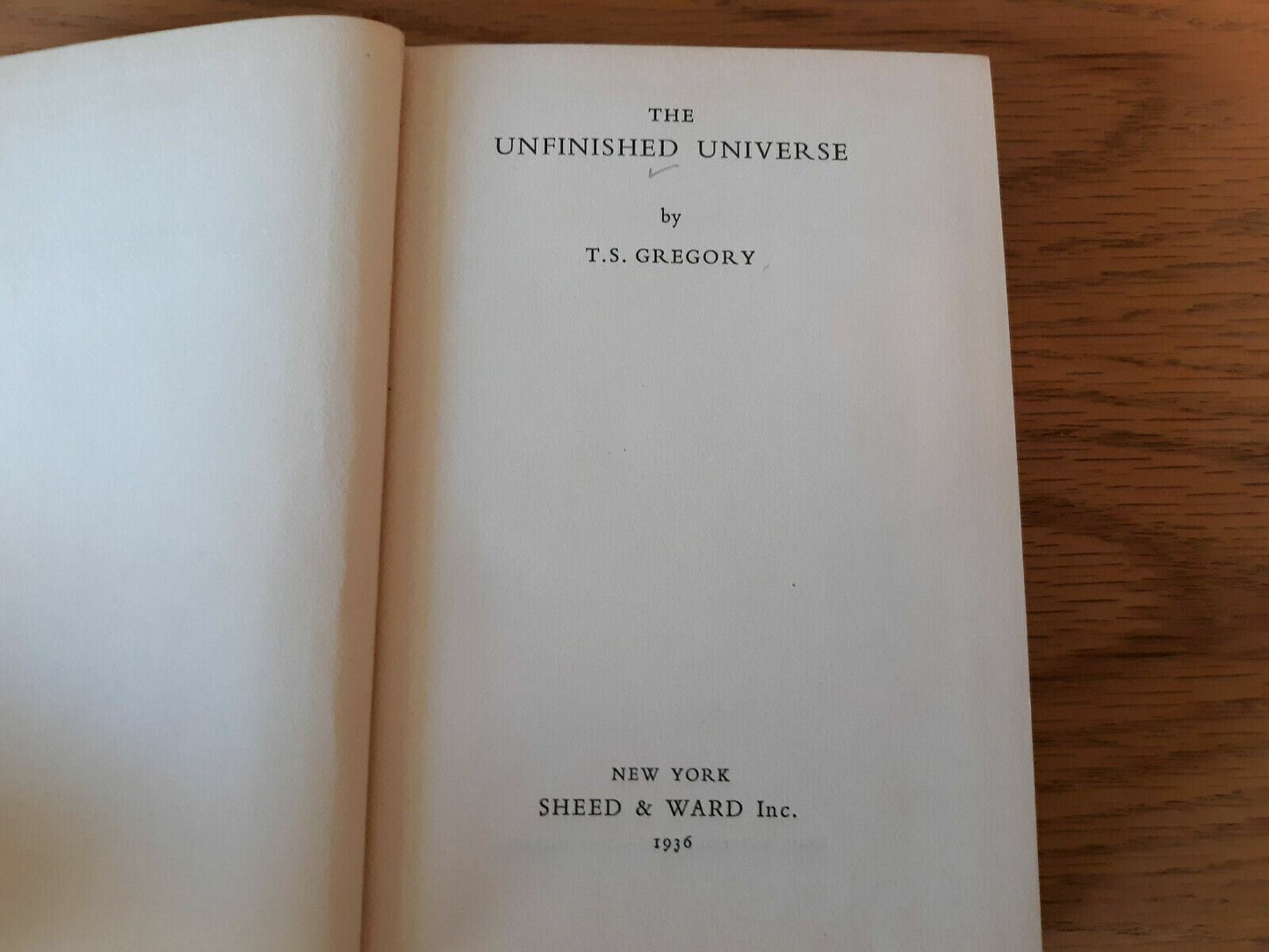 The Unfinished Universe, T.S. Gregory, Sheed & Ward, 1936, Hardcover