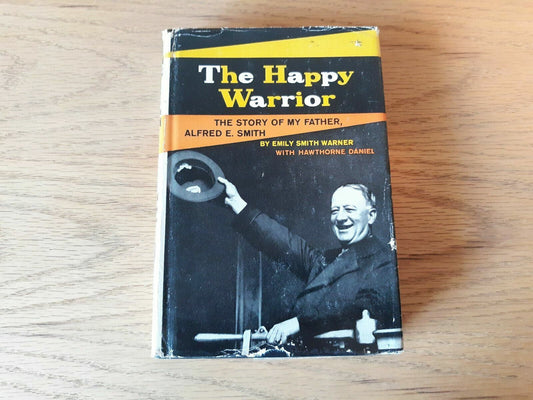 The Happy Warrior The Story of My Father Alfred E. Smith,Emily Smith Warner,1st