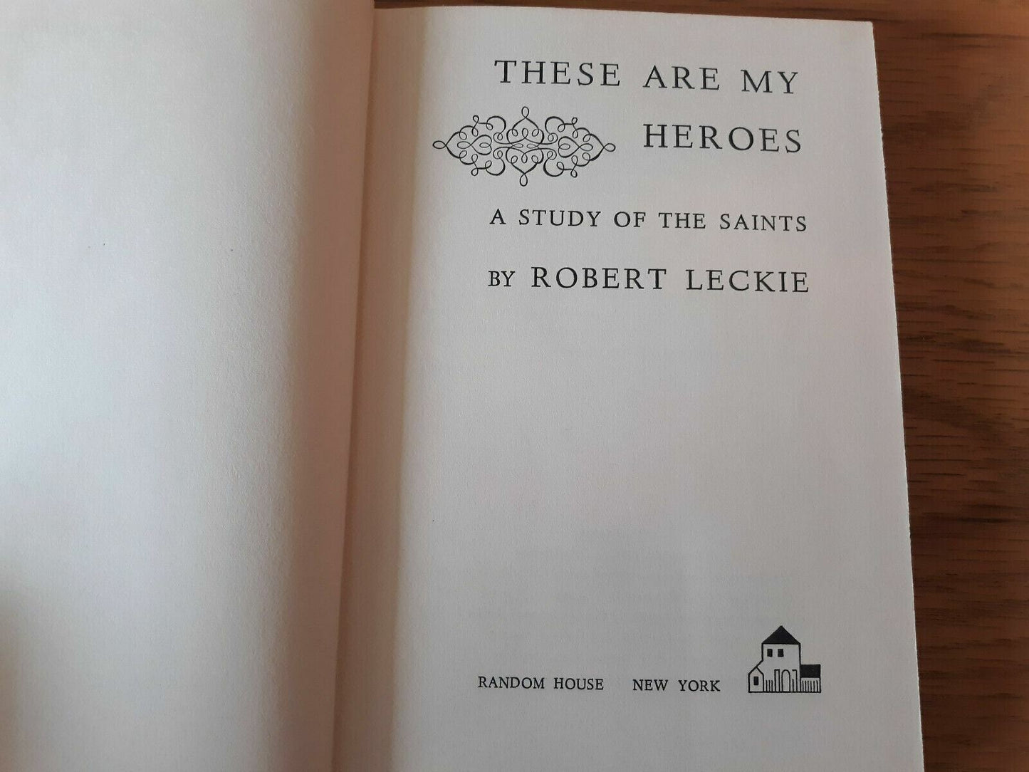 These are My Heroes (modern study of the Saints), Robert Leckie, 1964 1st ed