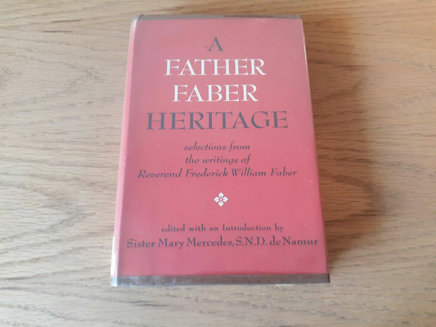 A Father Faber Heritage Selections from the Writings of F. W. Faber 1958 HC/DJ