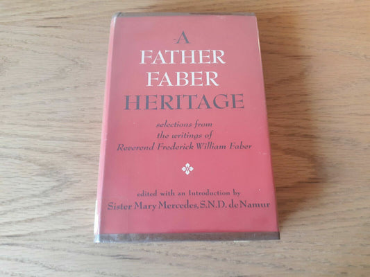 A Father Faber Heritage Selections from the Writings of F. W. Faber 1958 HC/DJ