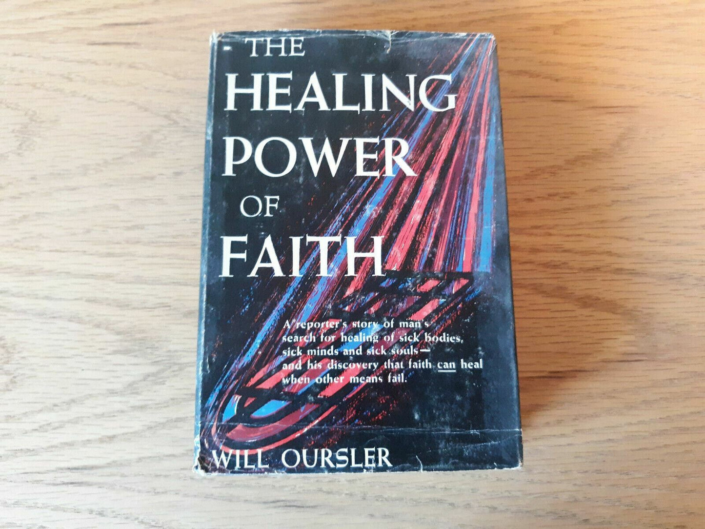 The Healing Power of Faith Book by Will Oursler 1957 HC/DJ