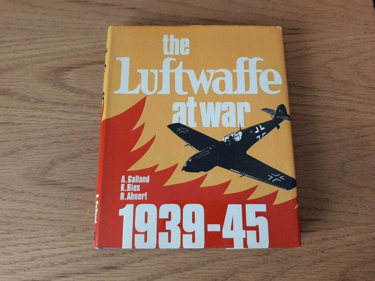 The Luftwaffe at War 1939-45 by A. Galland, K. Ries, R. Ahnert, Hardcover 1973