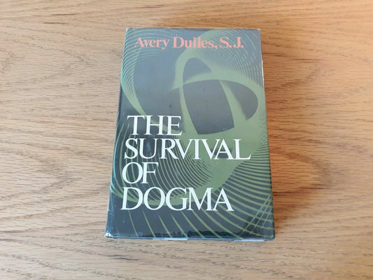 THE SURVIVAL OF DOGMA By Avery Dulles, Catholic, 1st ed., 1971