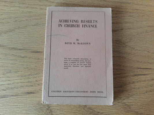 Achieving Results In Church Finance Boyd M. McKeown 1942 Abingdon-Cokesbury
