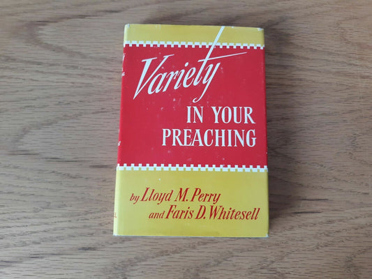 VARIETY in Your Preaching by Faris Whitesell & Lloyd Perry 1954 Hardcover