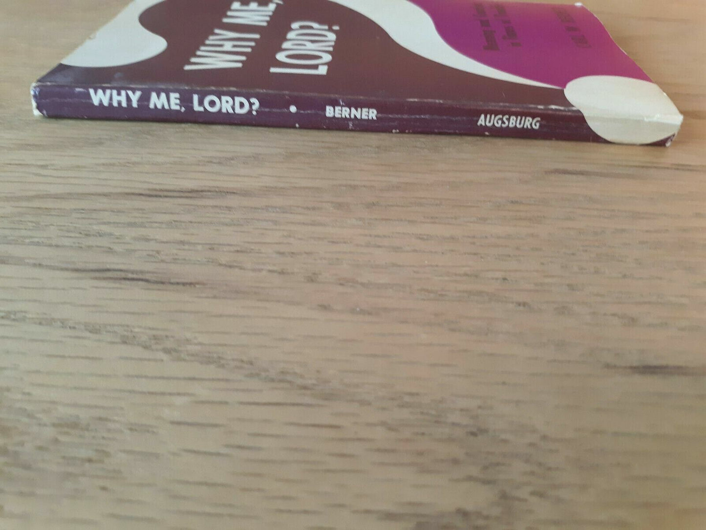 Why Me, Lord? Meaning and Comfort in Times of Trouble Carl W. Berner 1973