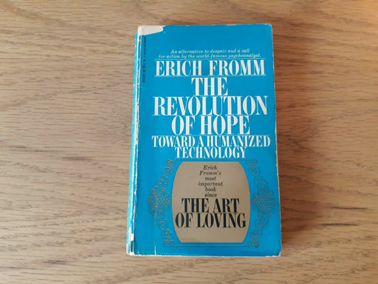 The Revolution of Hope Toward a Humanized Technology by Erich Fromm 1968