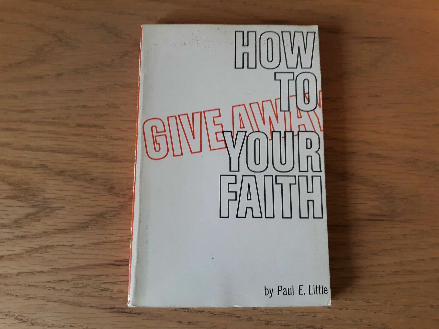 How to Give Away Your Faith by Paul E. Little (1969, Paperback)