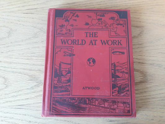 The World At Work by Wallace Atwood 1942