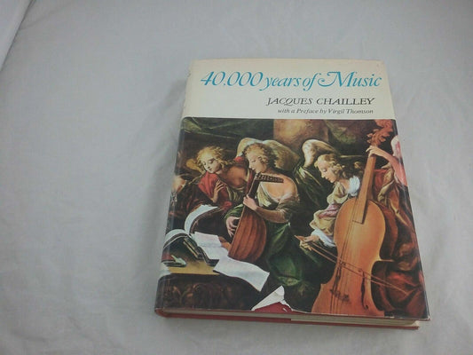 40,000 Years of Music (hardback, 1964) by Jacques Chailley 1st American Edition