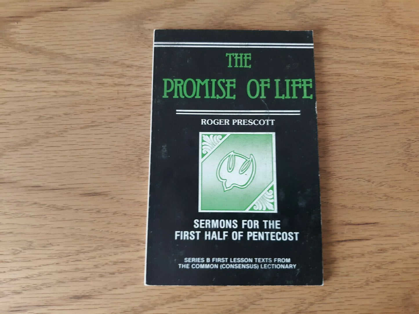 The Promise Of Life Sermons For The First Half of Pentecost Roger Prescott 1984