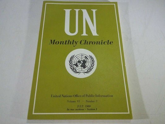 United Nations: UN Monthly Chronicle: July 1969, Volume VI, Number 7 (Section I)