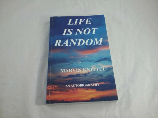 2006 LIFE is NOT RANDOM Paperback Book by Marvin Knittel