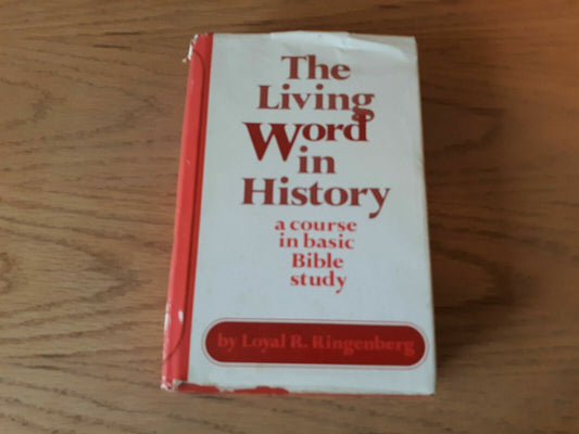 The Living Word in History - Loyal R. Ringenberg - 1974