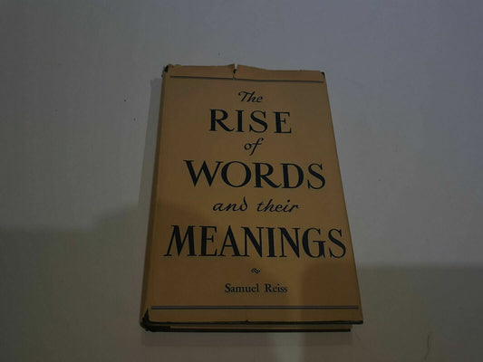 The Rise Of Words And Their Meanings by Samuel Reiss DJ 1950