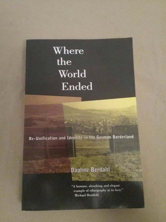 Where the World Ended By Daphne German Borderland Re-Unification