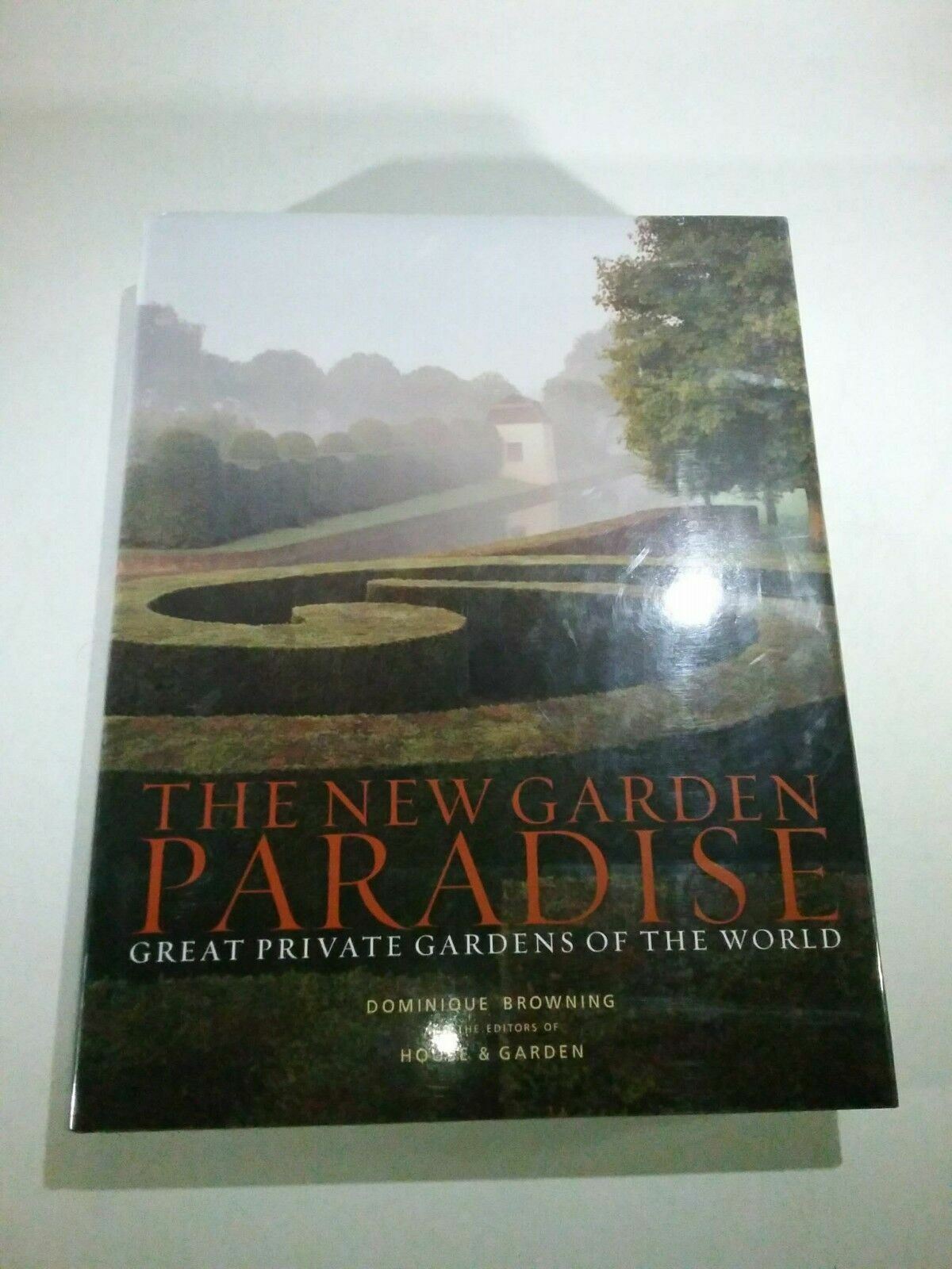 The New Garden Paradise : Great Private Gardens of the World by House &...