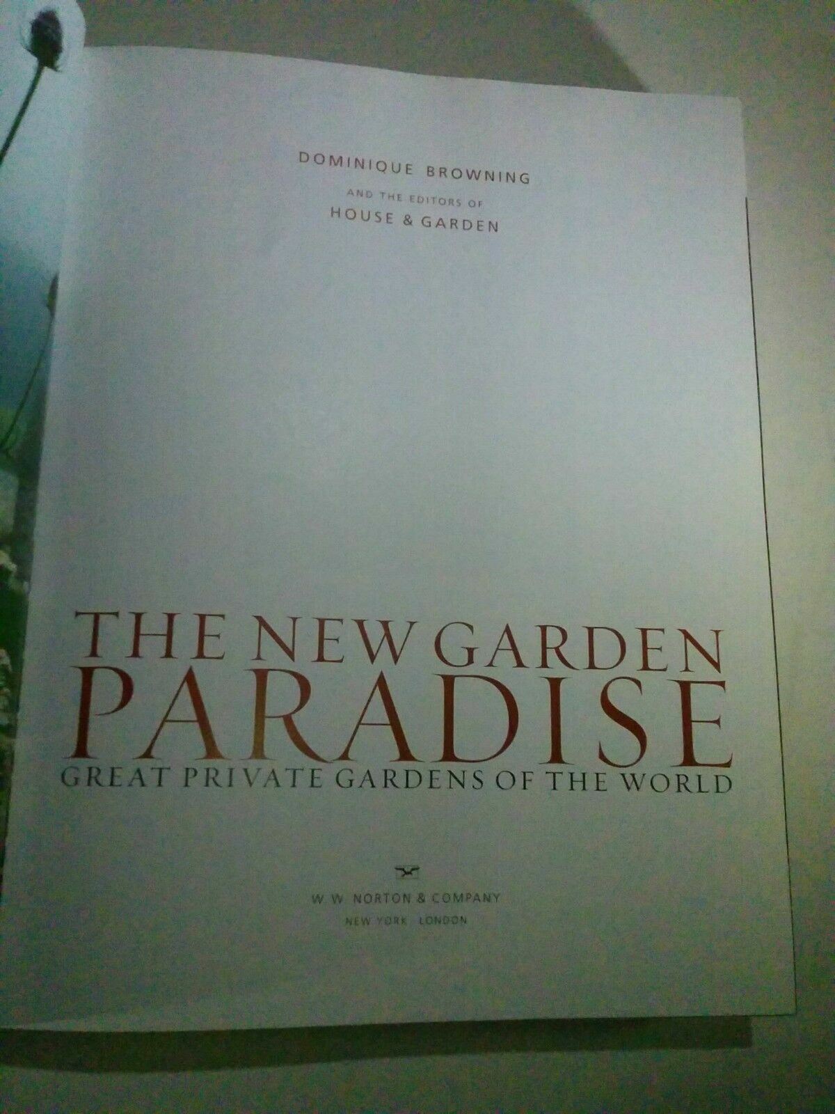 The New Garden Paradise : Great Private Gardens of the World by House &...