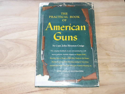 1950 Practical Book Of American Guns Captain John Houston Craige