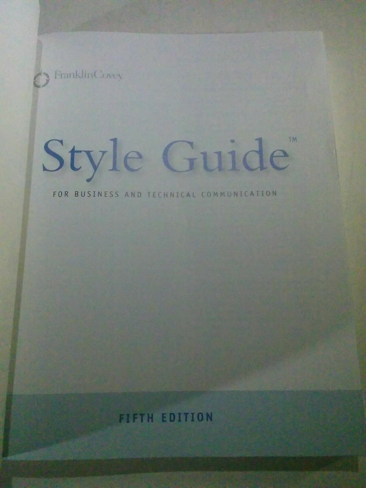Style Guide : For Business and Technical Communication by Franklin Covey 5th Edi