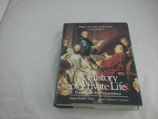 A History of Private Life Vol. 3 : Passions of the Renaissance (1989, Hardcover)