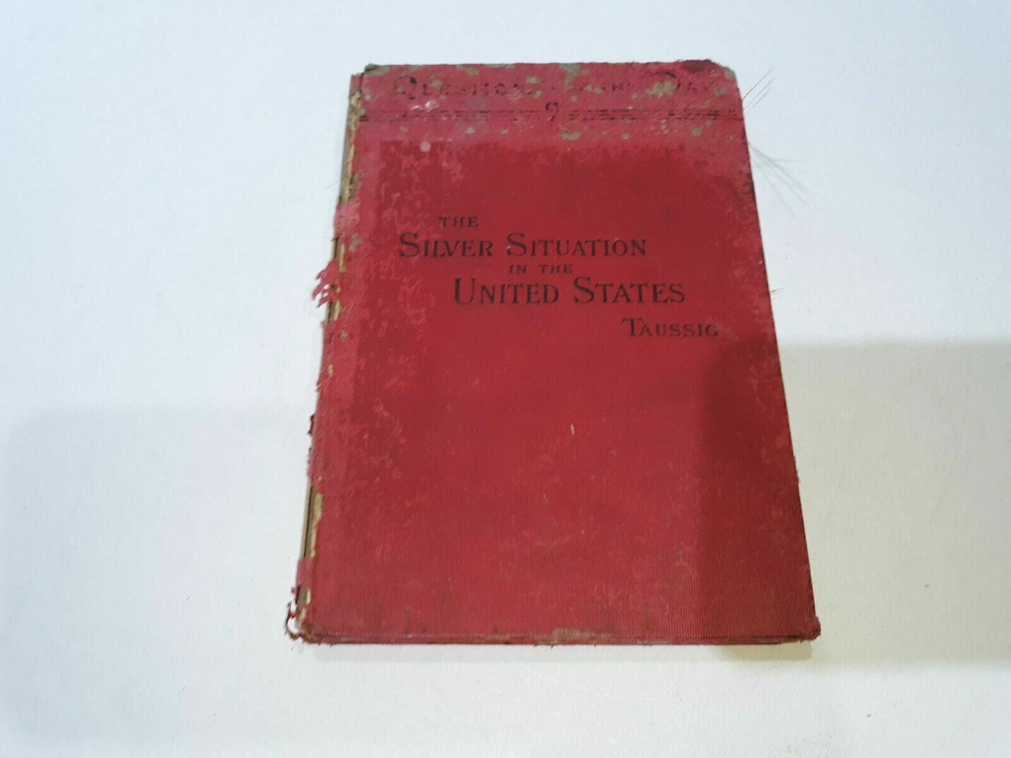 The Silver Situation in the United States by F.W. Taussig 3rd Ed Copyright 1900