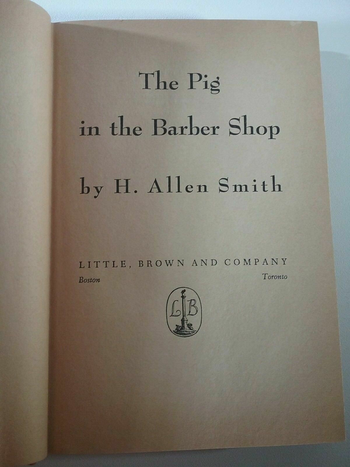 1958 Hardcover Book The Pig In The Barber Shop By H. Allen Smith First Edition