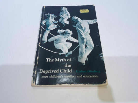 The Myth of the Deprived Child by Herbert Ginsburg Copyright 1972