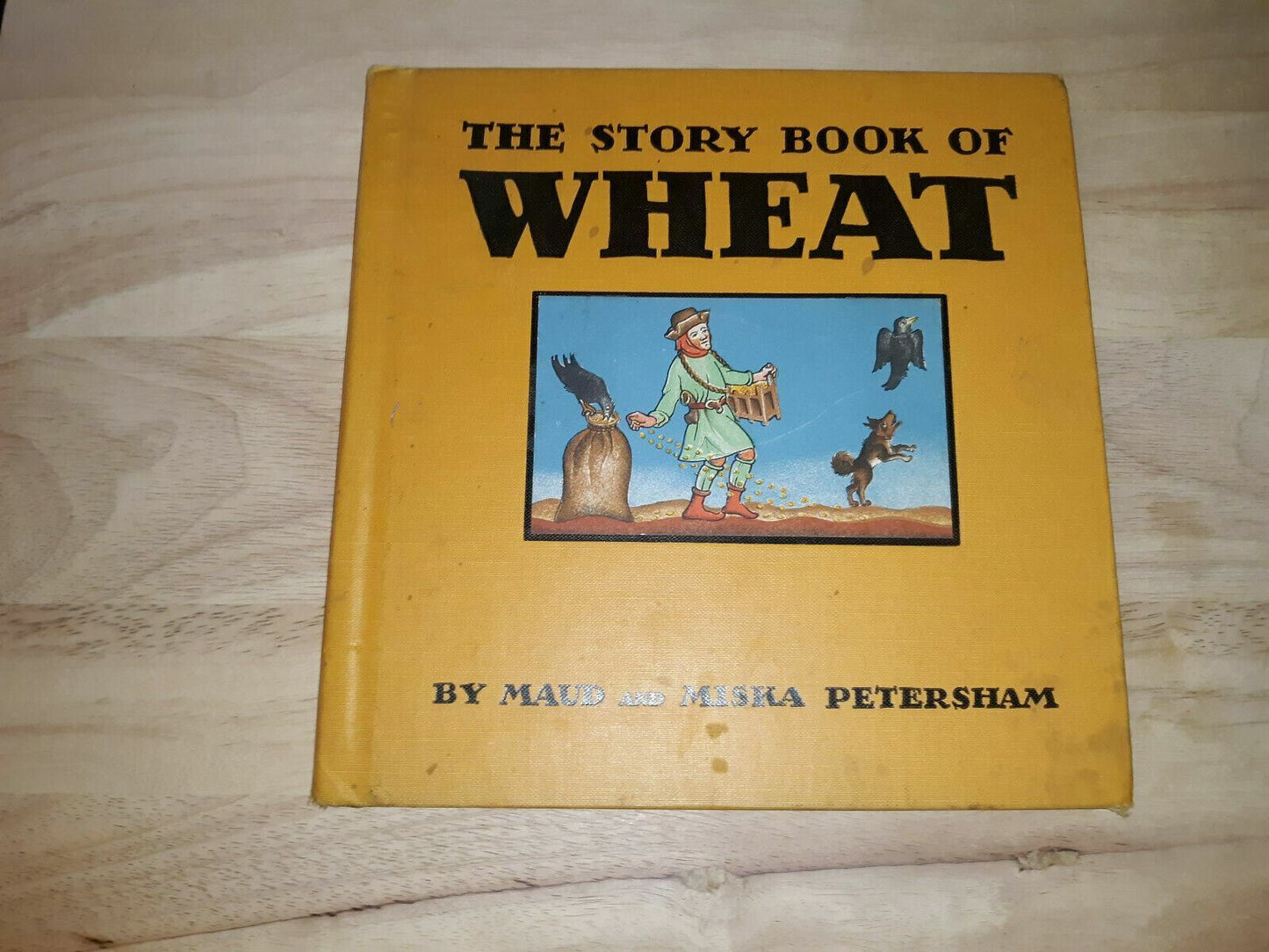 THE STORY BOOK OF WHEAT By MAUD MISKA PETERSHAM 1936