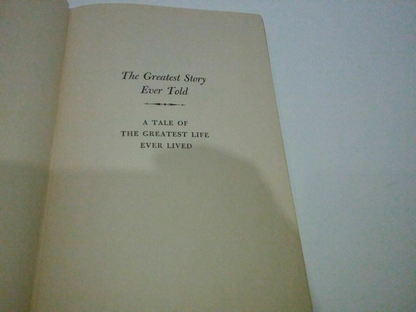 The Greatest Story Ever Told. A TALE OF THE GREATEST LIFE EVER LIVED. 1949 Used.