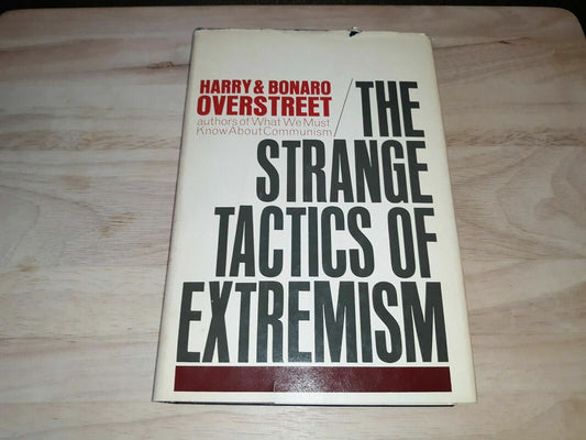 The Strange Tactics of Extremism Harry Allen & Bonaro Overstreet 1964 Hardcover