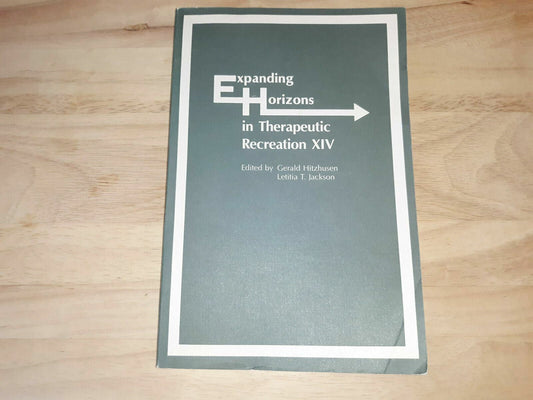 1992 Expanding Horizons In Therapeutic Recreation Xiv Selected Papers From 1990/