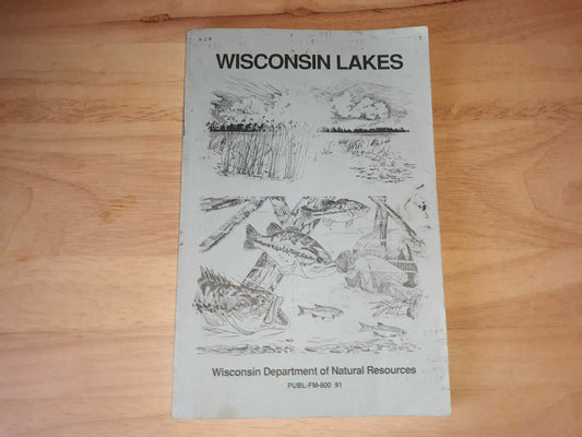 Wisconsin Lakes (PUBL-FM-800 91) Wisconsin Department of Natural Resources 1991