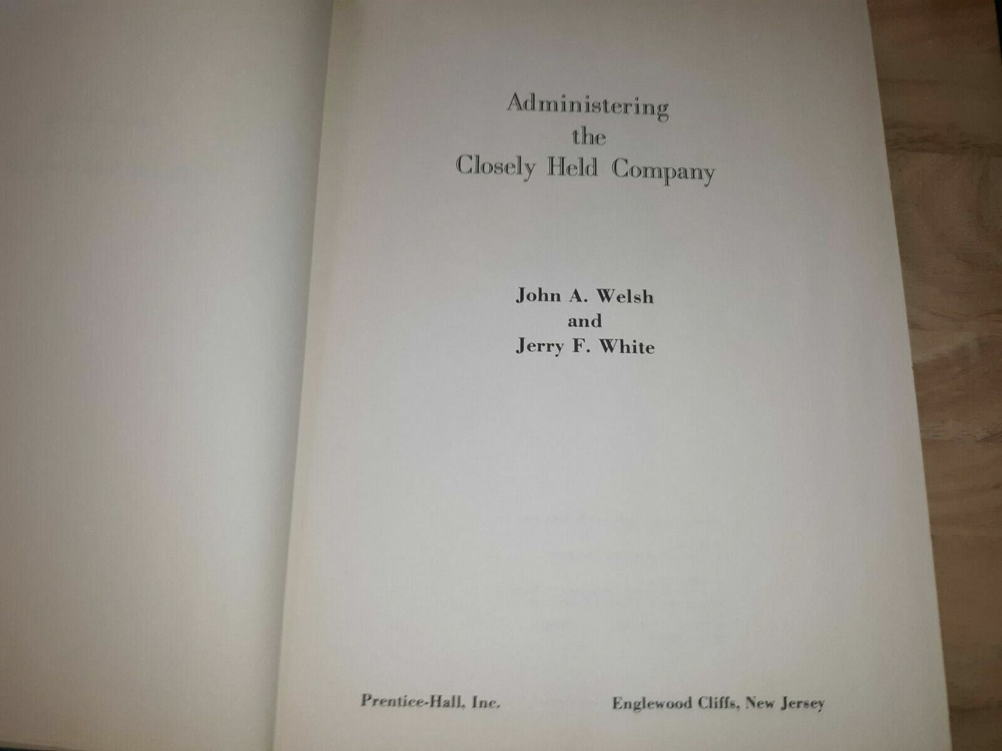Administering the Closely Held Company by John A. Welsh and Jerry F. White...