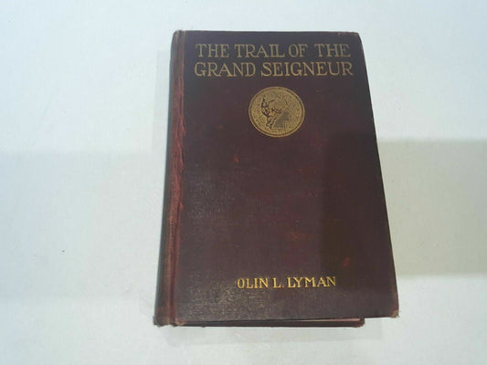 The trail of the Grand Seigneur 1903 [Hardcover] Lyman